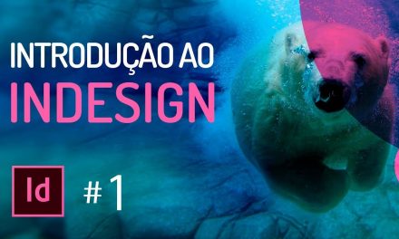 Introdução ao INDESIGN CC #01 APRENDA DEFINITIVAMENTE INDESIGN AQUI!