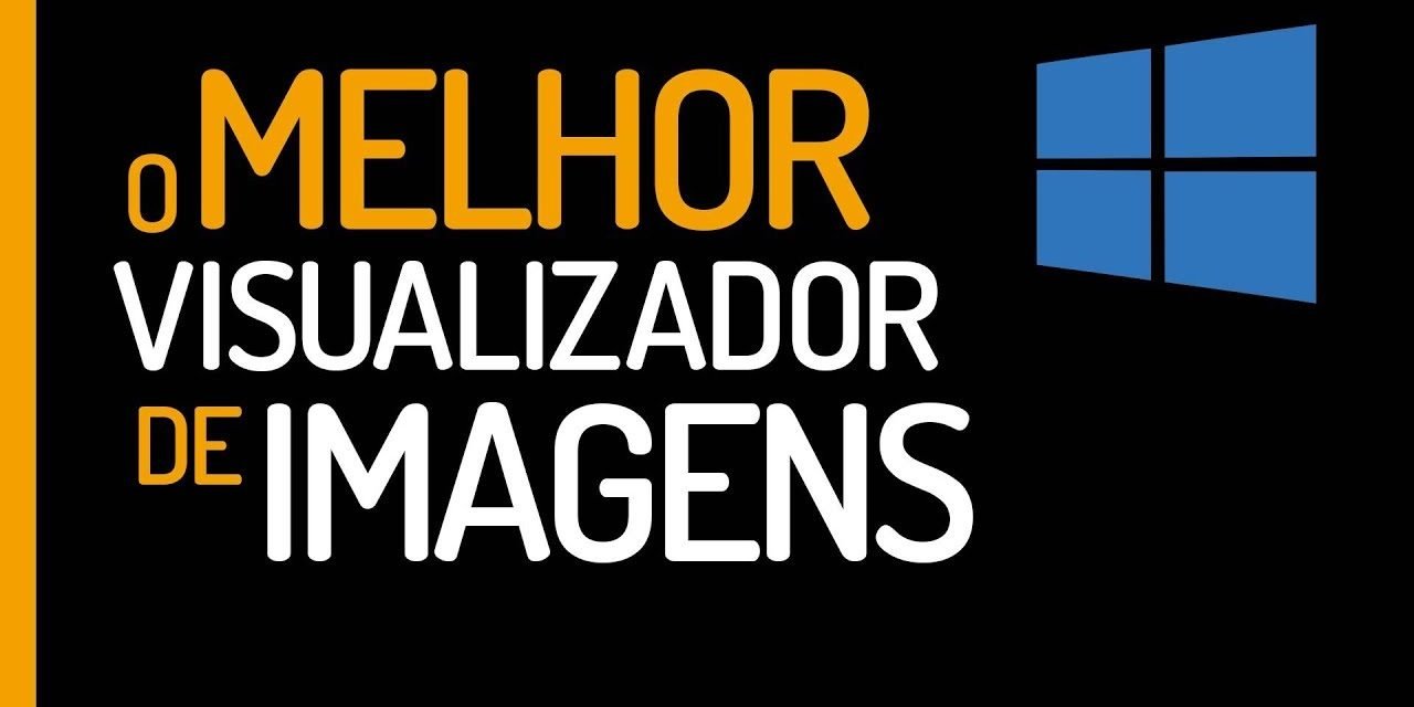 MELHOR PROGRAMA PARA IMAGENS DO WINDOWS – Grátis, Leve e Rápido – Vale a Pena!