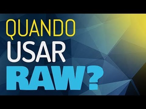 QUANDO É RECOMENDADO FOTOGRAFAR EM RAW? Imagem Raw quando usar?