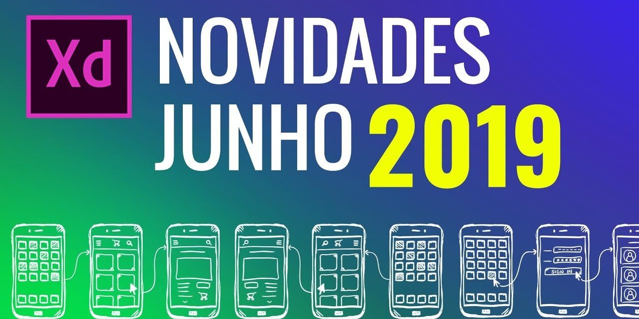 Curso de Adobe XD – Junho 2019 – Novidades, Novos recursos e Atualizações